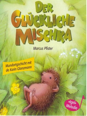 cover image of Der glückliche Mischka (Schweizer Mundart)
